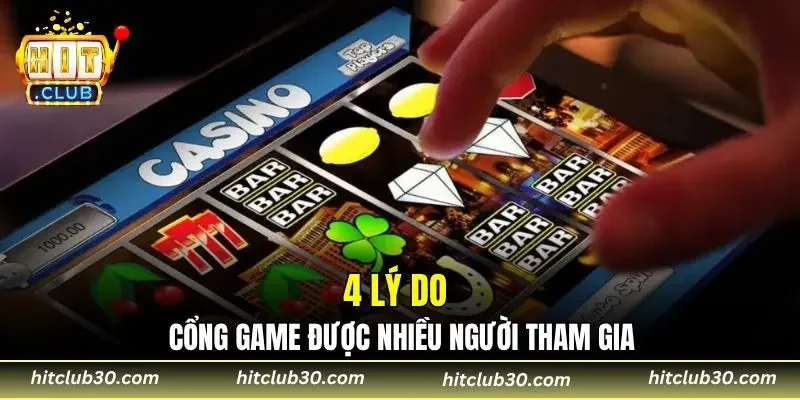 4 lý do cổng game được nhiều người tham gia