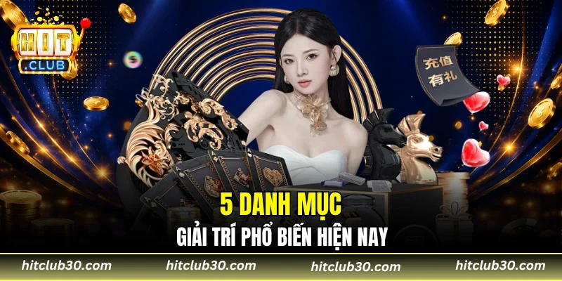 5 danh mục giải trí phổ biến hiện nay