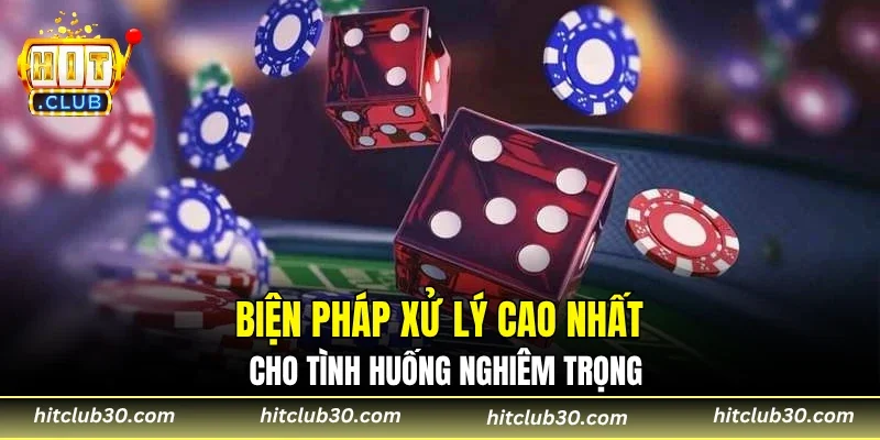 Biện pháp xử lý cao nhất cho tình huống nghiêm trọng