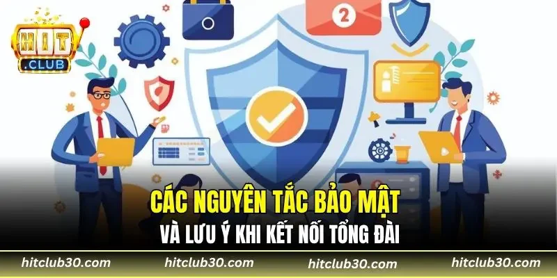 Các nguyên tắc bảo mật và lưu ý khi kết nối tổng đài