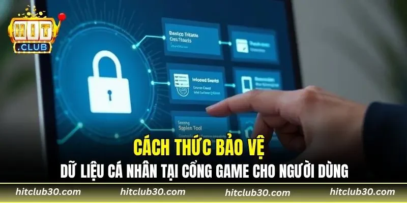 Cách thức bảo vệ dữ liệu cá nhân tại cổng game cho người dùng