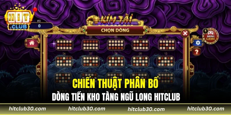 Chiến thuật phân bổ dòng tiền kho tàng ngũ long HITCLUB