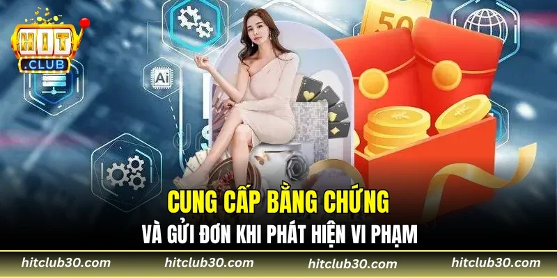 Cung cấp bằng chứng và gửi đơn khi phát hiện vi phạm
