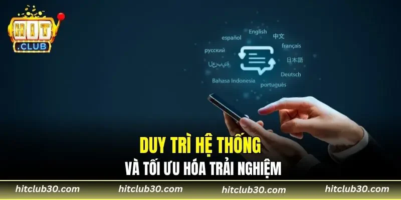 Duy trì hệ thống và tối ưu hóa trải nghiệm