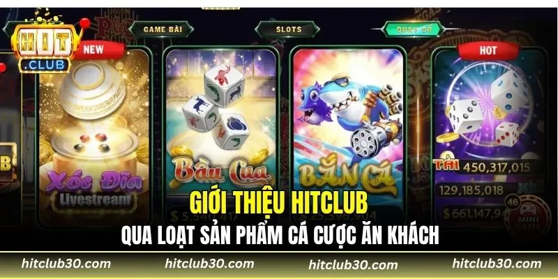 Giới thiệu HITCLUB qua loạt sản phẩm cá cược ăn khách