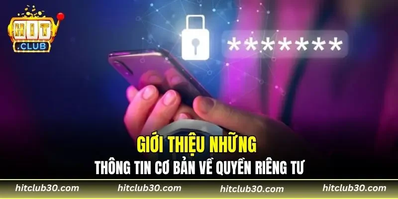 Giới thiệu những thông tin cơ bản về quyền riêng tư