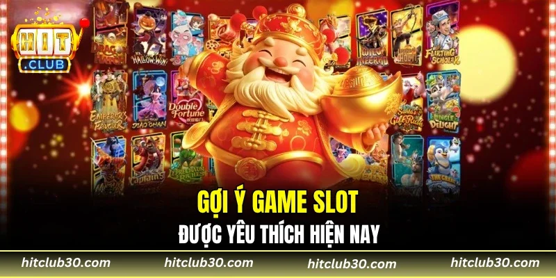 Gợi ý game slot được yêu thích hiện nay