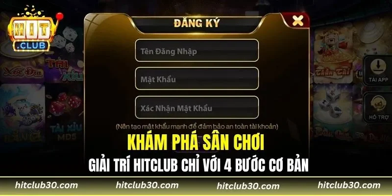 Khám phá sân chơi giải trí HITCLUB chỉ với 4 bước cơ bản