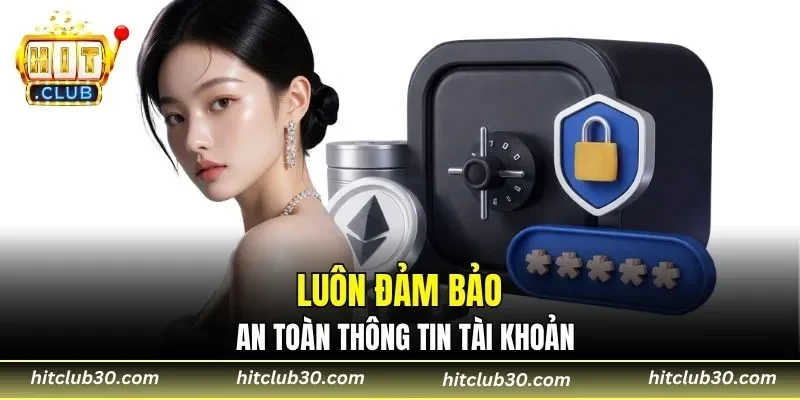 Luôn đảm bảo an toàn thông tin tài khoản