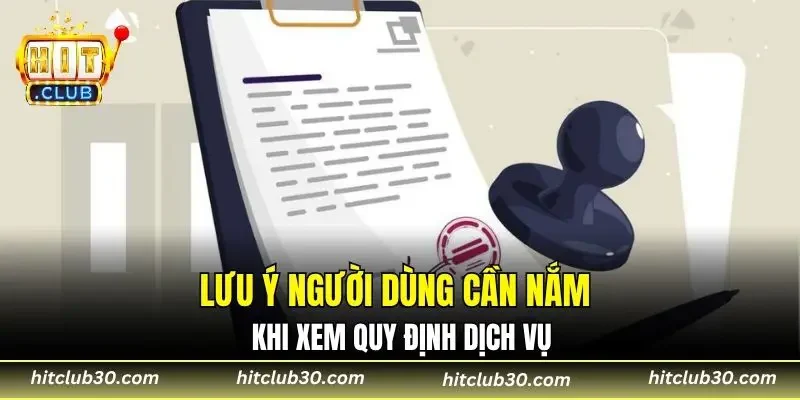 Lưu ý người dùng cần nắm khi xem quy định dịch vụ