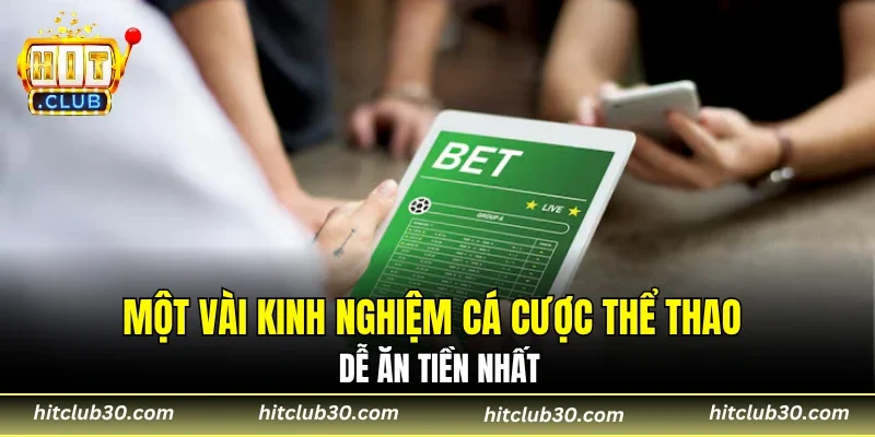 Một vài kinh nghiệm cá cược thể thao dễ ăn tiền nhất