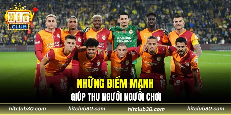 Những điểm mạnh giúp thu người người chơi