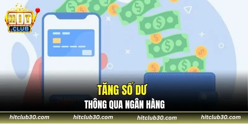 Tăng số dư thông qua ngân hàng