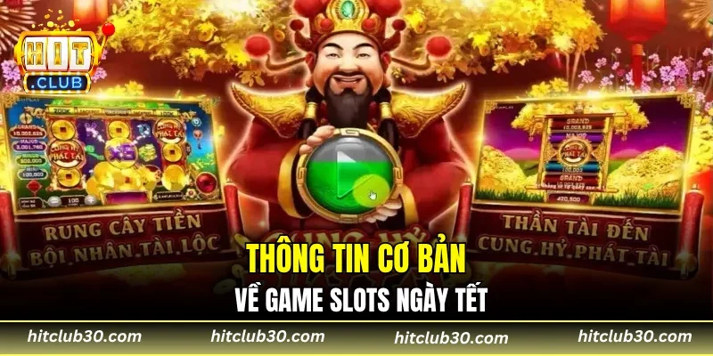 Thông tin cơ bản về game slots ngày Tết