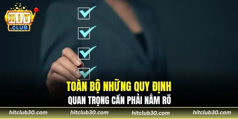 Toàn bộ những quy định quan trọng cần phải nắm rõ